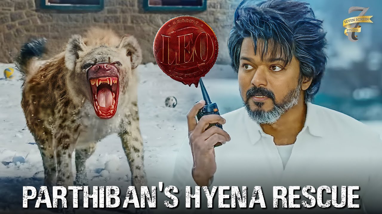 Parthiban's Hyena Rescue | Leo | Vijay | Trisha Krishnan | Arjun Sarja | Anirudh | Lokesh Kanagaraj
