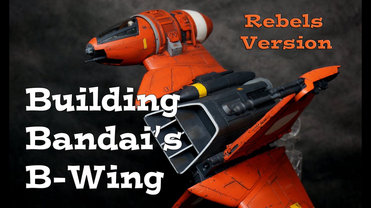 Building Bandai's Star Wars B-Wing - Rebels Version