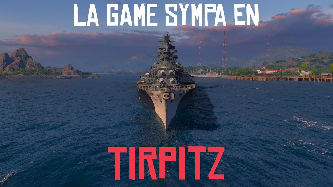 La game sympa en TIRPITZ