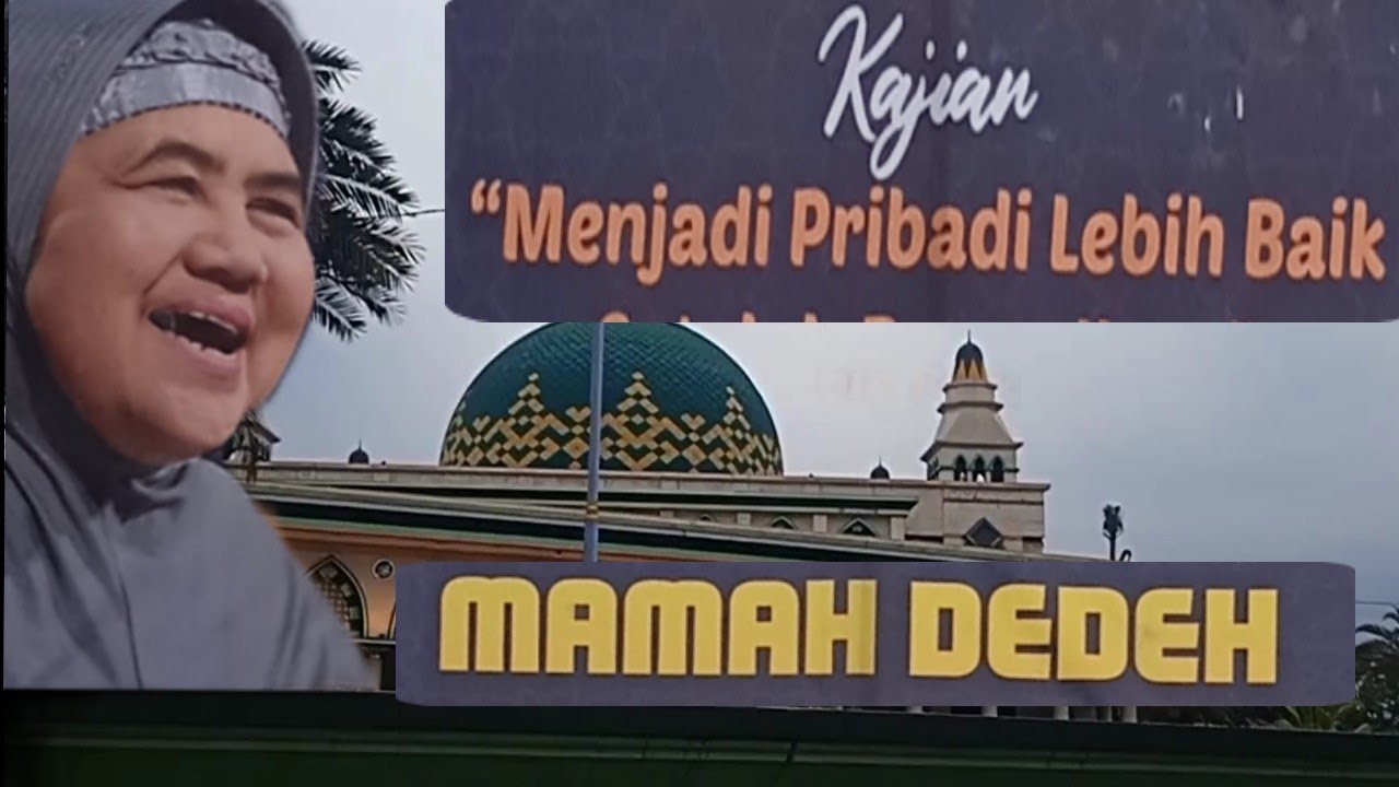 Menjadi pribadi yang lebih baik bersama MAMAH DEDEH