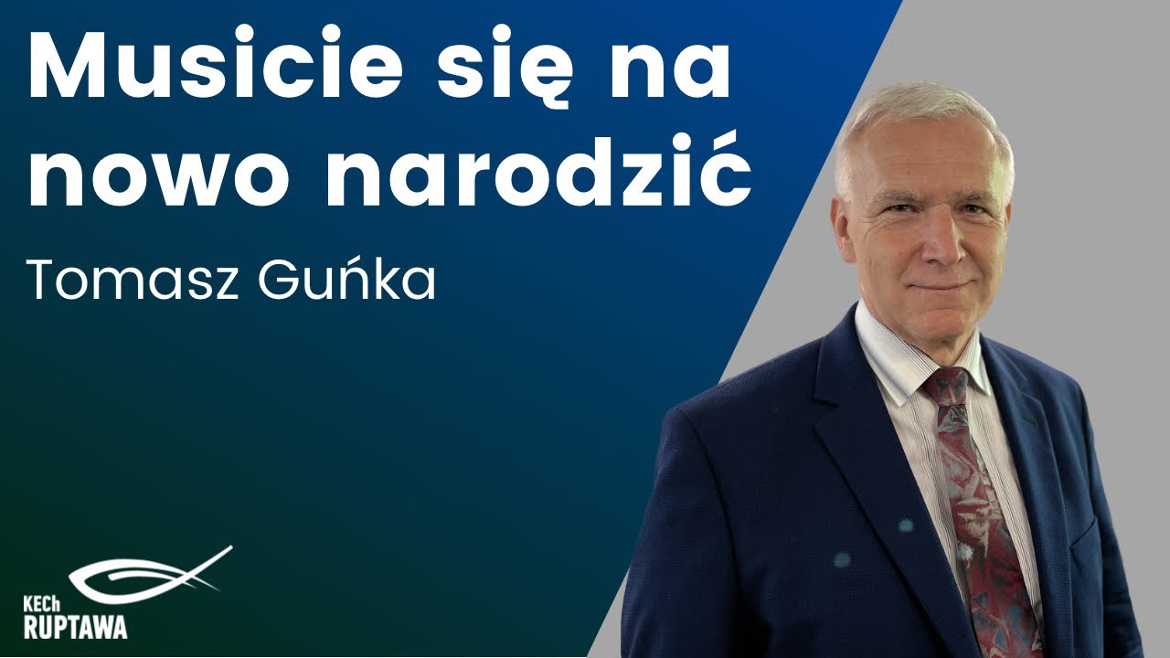 Musicie się na nowo narodzić - Tomasz Guńka - 22.02.2026 - KECh Ruptawa