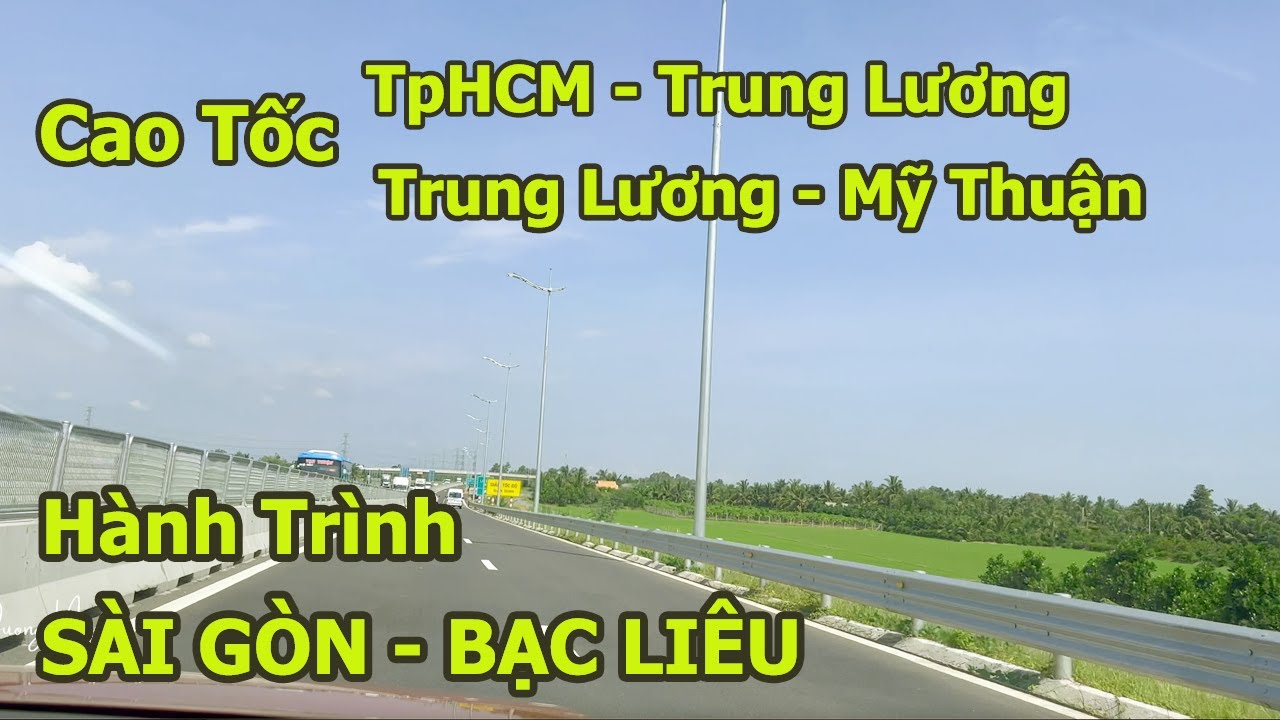 VỀ MIỀN TÂY:  Hành Trình Sài Gòn - Bạc Liêu Qua Cao Tốc TpHCM - Trung Lương & Trung Lương - Mỹ Thuận
