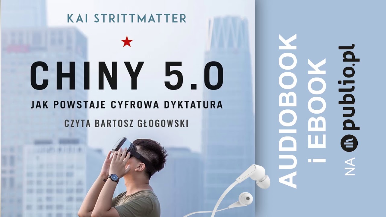Chiny 5.0. Jak powstaje cyfrowa dyktatura. Kai Strittmatter. Audiobook PL