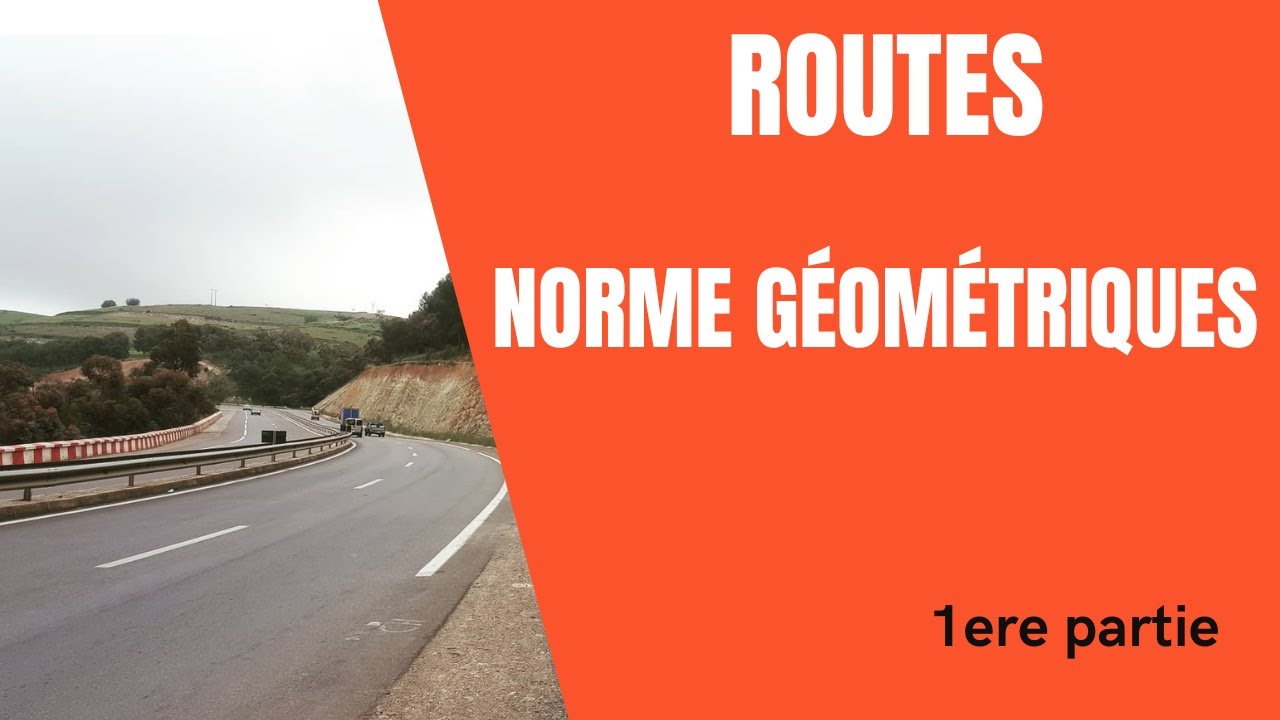 ROUTES - NORME GÉOMÉTRIQUES   PARTIE 1