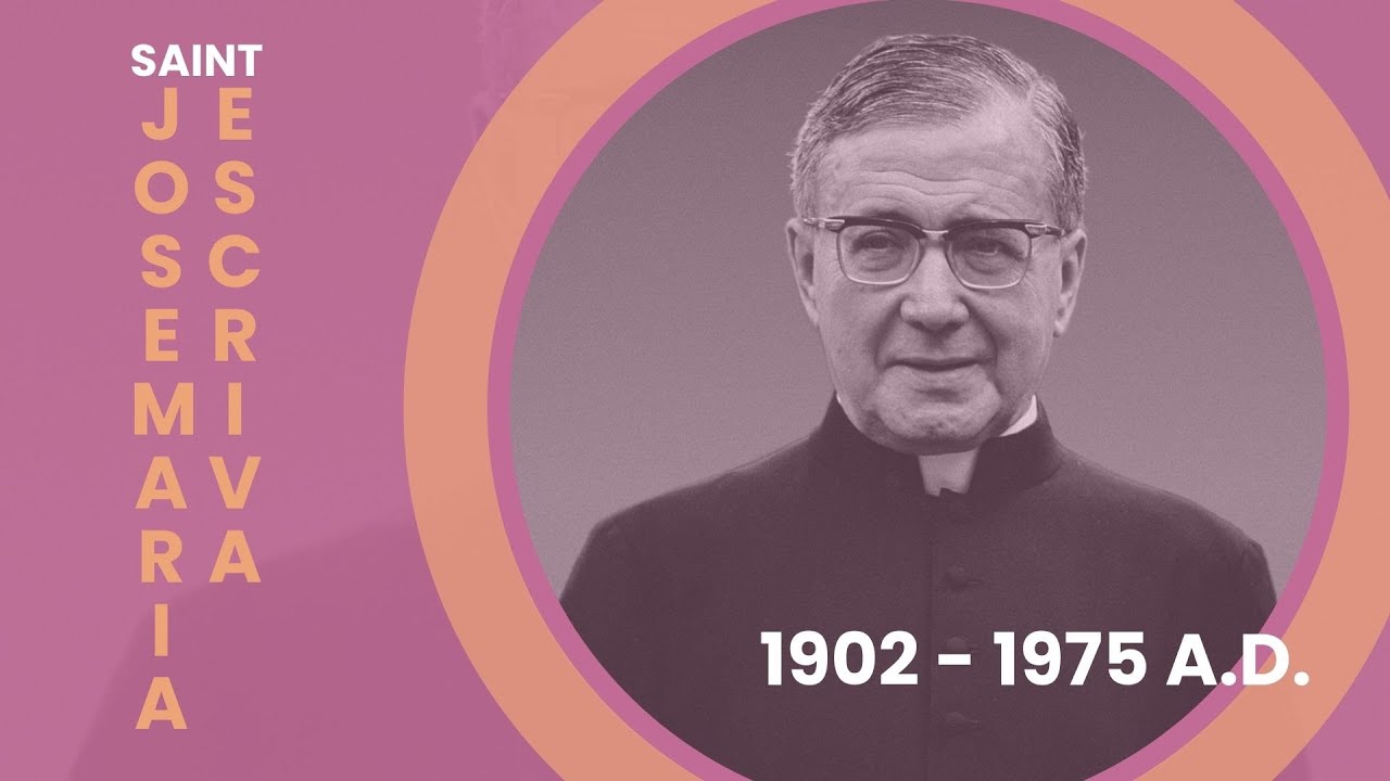 St. Josemaría Escrivá: The Saint of Ordinary Life