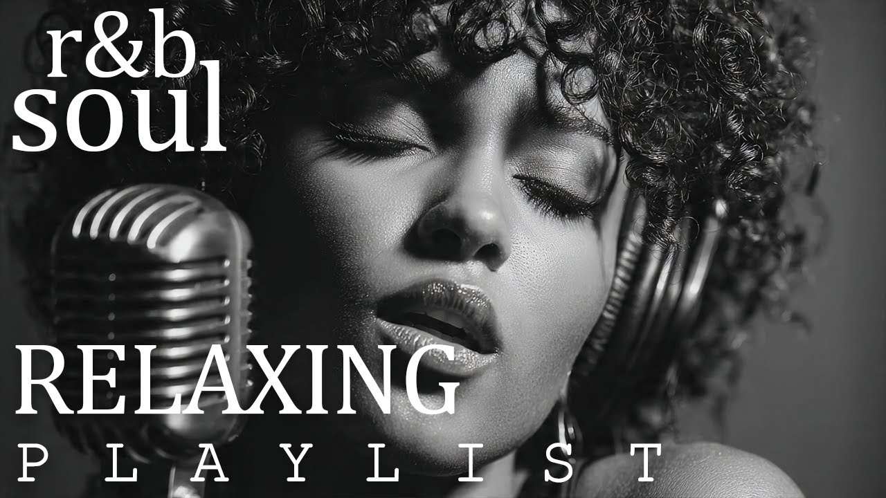 【R&B Soul】Chill & Unwind R&B Playlist – Smooth R&B Soul Vibes for Relaxing Moments