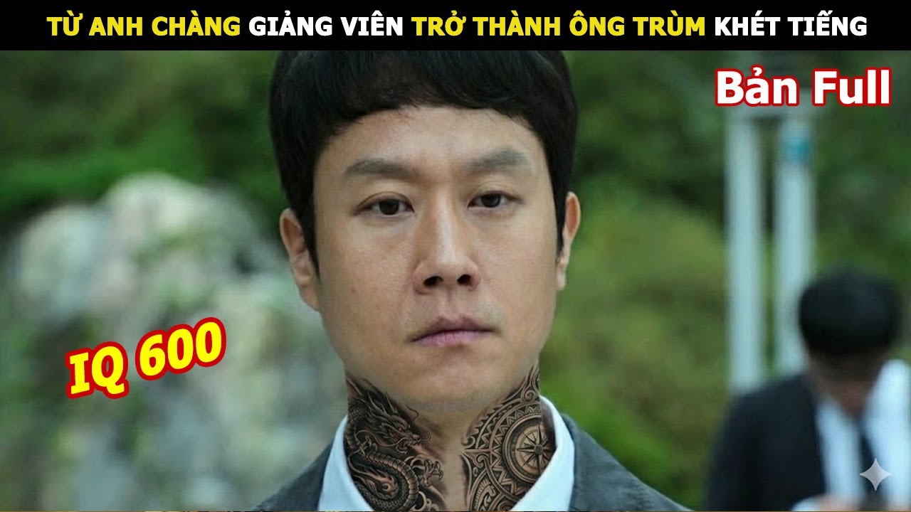 [Review Phim] Từ Anh Chàng giảng viên trở Thành ông Trùm Khét Tiếng | Review Phim hàn