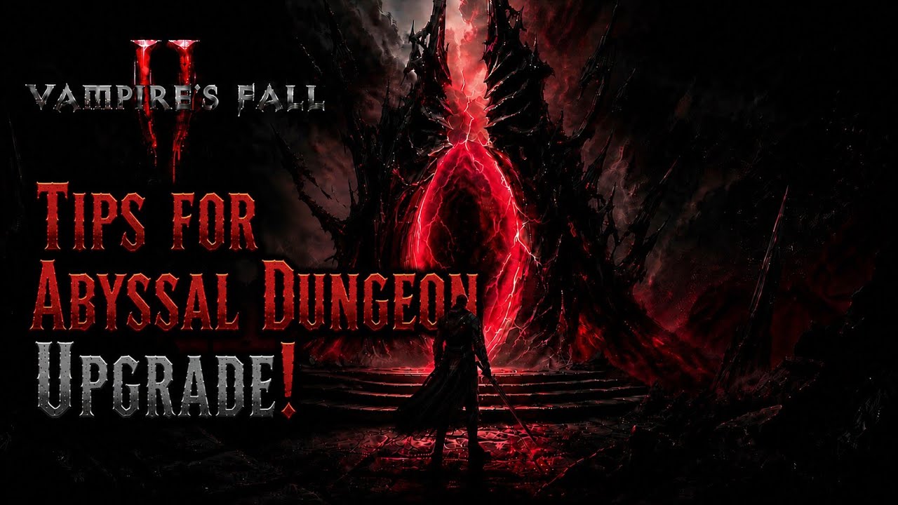 Vampire's Fall 2: Tips for Abyssal Dungeon Upgrade!