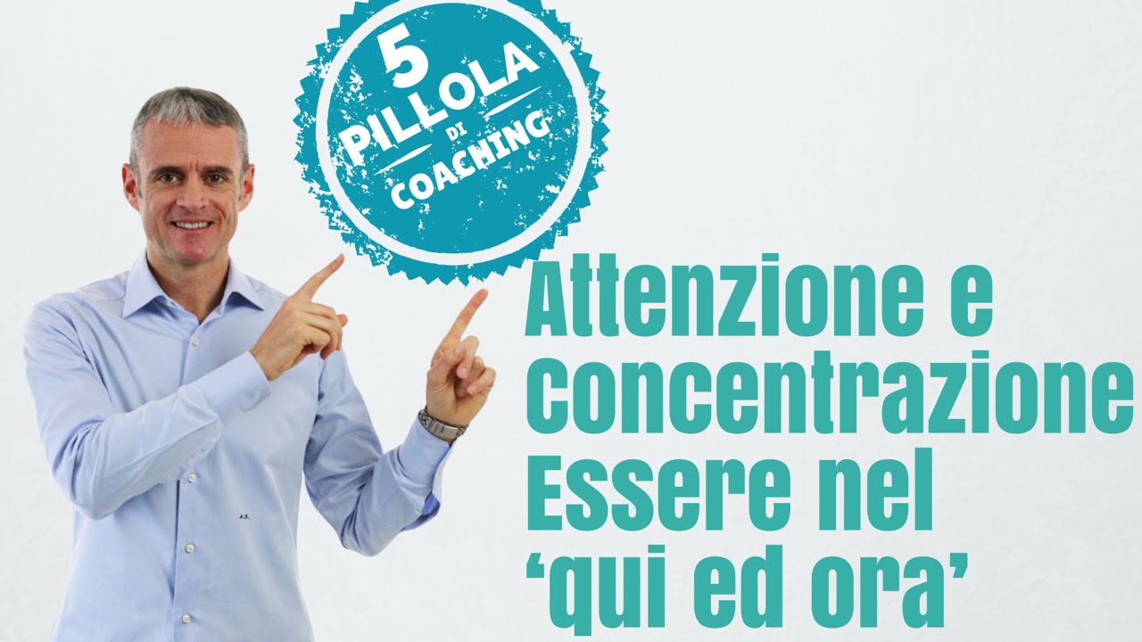 Attenzione e Concentrazione (Essere nel qui ed ora)