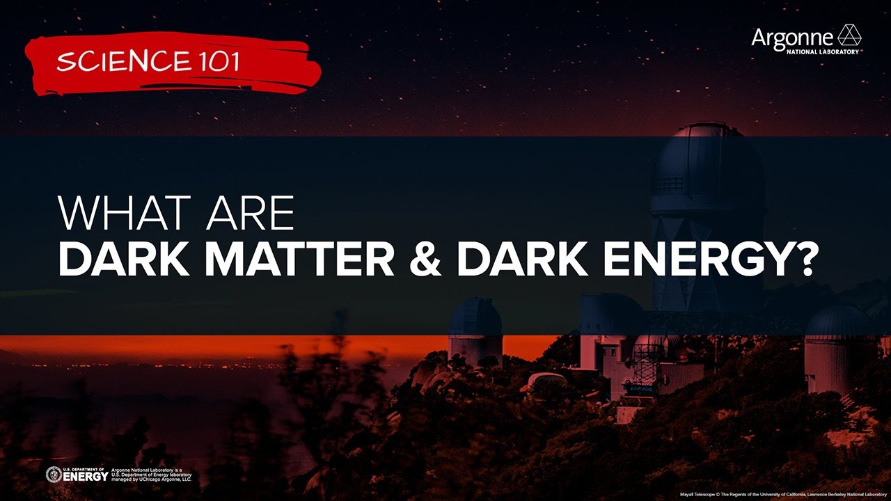 Science 101: What are Dark Matter and Dark Energy?