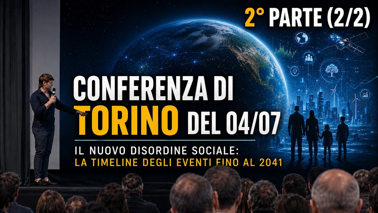 CONF. TORINO DEL 4/7:  NUOVO ORDINE MONDIALE + LA TIMELINE DEGLI EVENTI FINO AL 2041. 2&deg; PARTE (2/2)