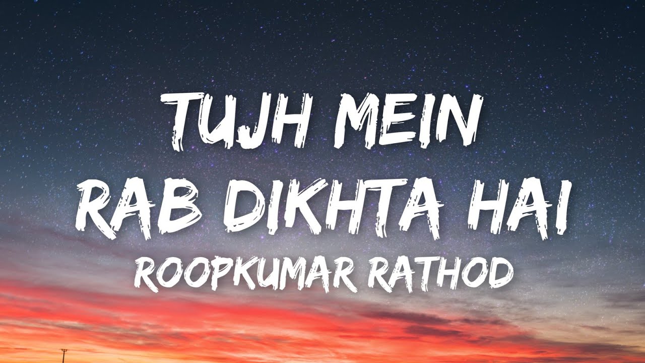 Tujh Mein Rab Dikhta Hai (Lyrics) - Roopkumar Rathod | Rab Ne Bana Di Jodi |