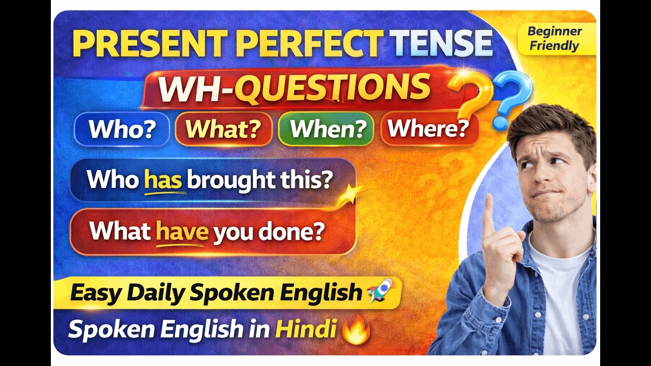 Present Perfect – WH Questions | What, Why, Where, How Use | Spoken English in Hindi