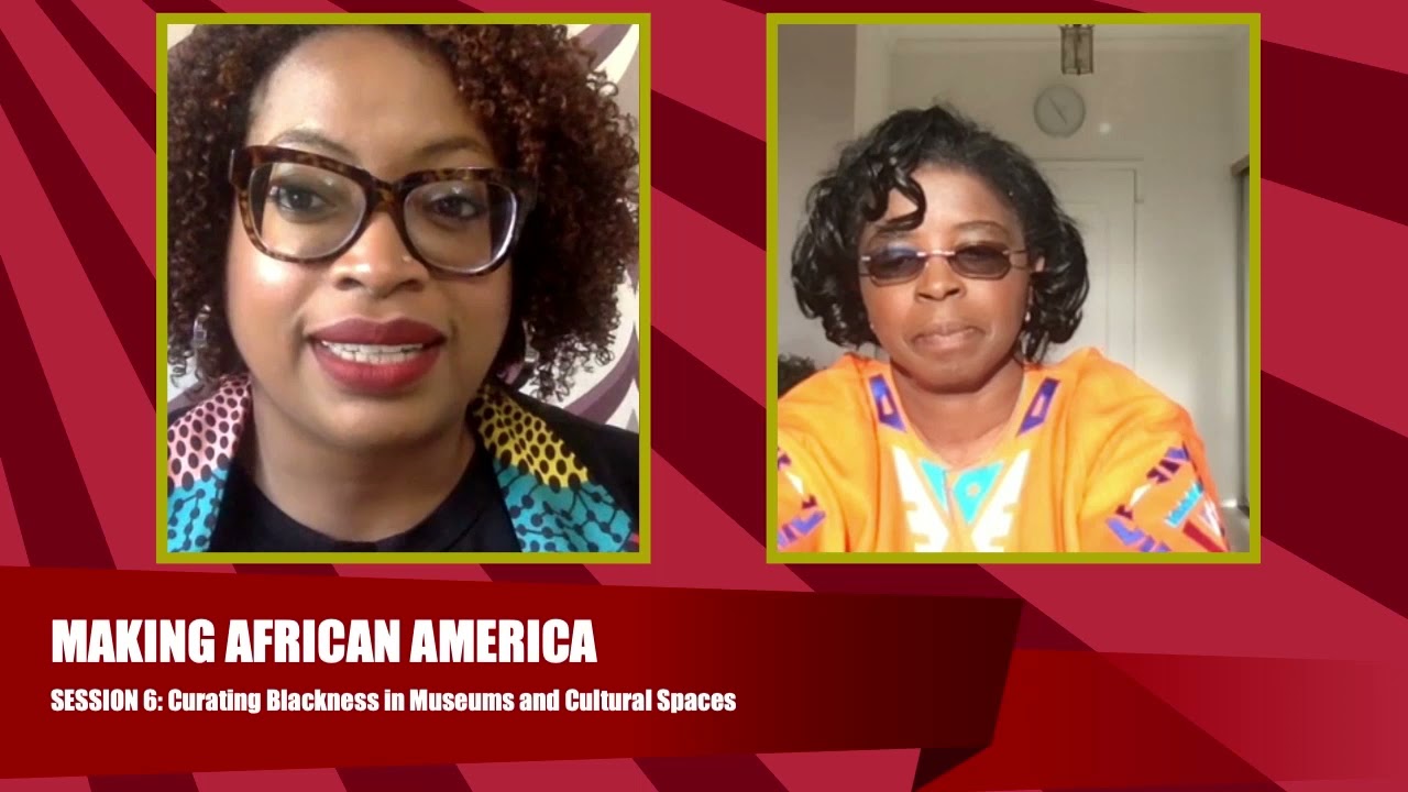 Session 6: Curating Blackness in Museums and Cultural Spaces - 2021 MAA Symposium