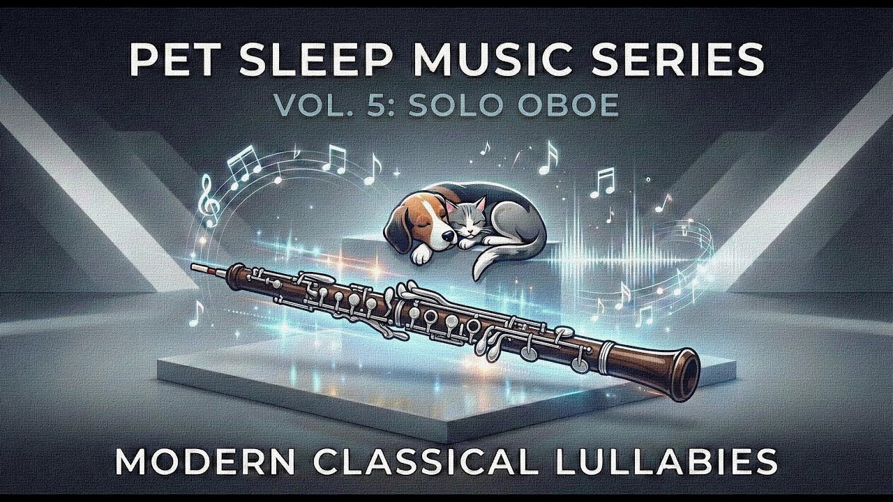 PET SLEEP MUSIC SERIES -5 / Modern Classical Lullabies with Oboe