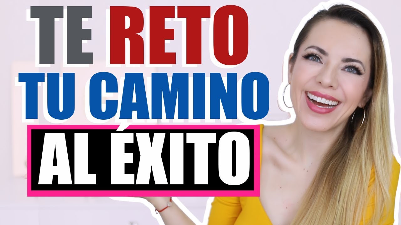 ¡HAZ ESTE RETO E INICIA TU CAMINO AL ÉXITO!