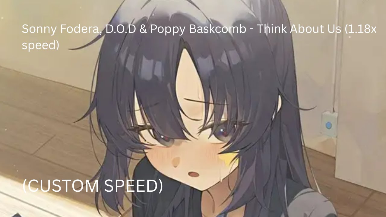 Sonny Fodera, D.O.D & Poppy Baskcomb - Think About Us (1.18x speed)
