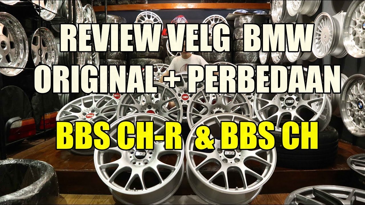 PERBEDAAN BBS CH-R DAN CH | REVIEW VELG BBS CHR BMW ORIGINAL | KNWHEELS REVIEW