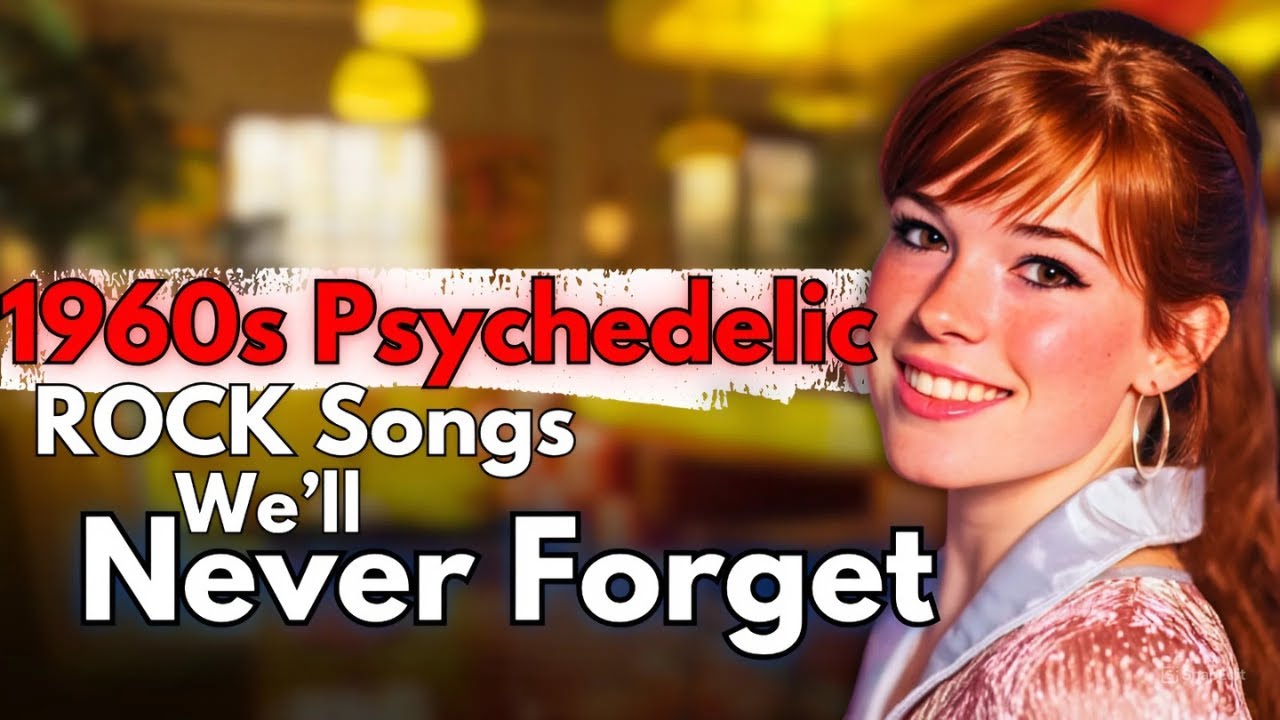 Top 10 - 1960s Psychedelic Rock Songs We'll Never Forget
