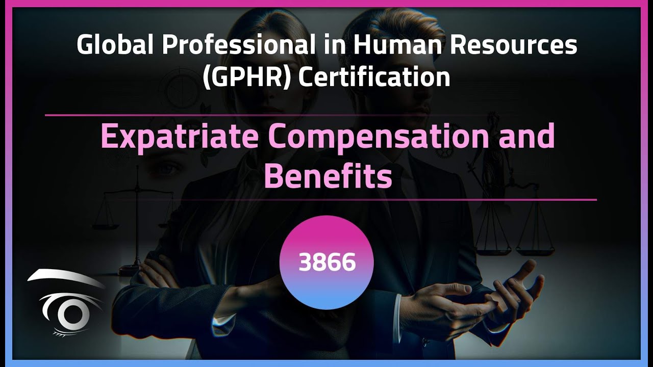 Expatriate Compensation and Benefits | Exclusive Lesson