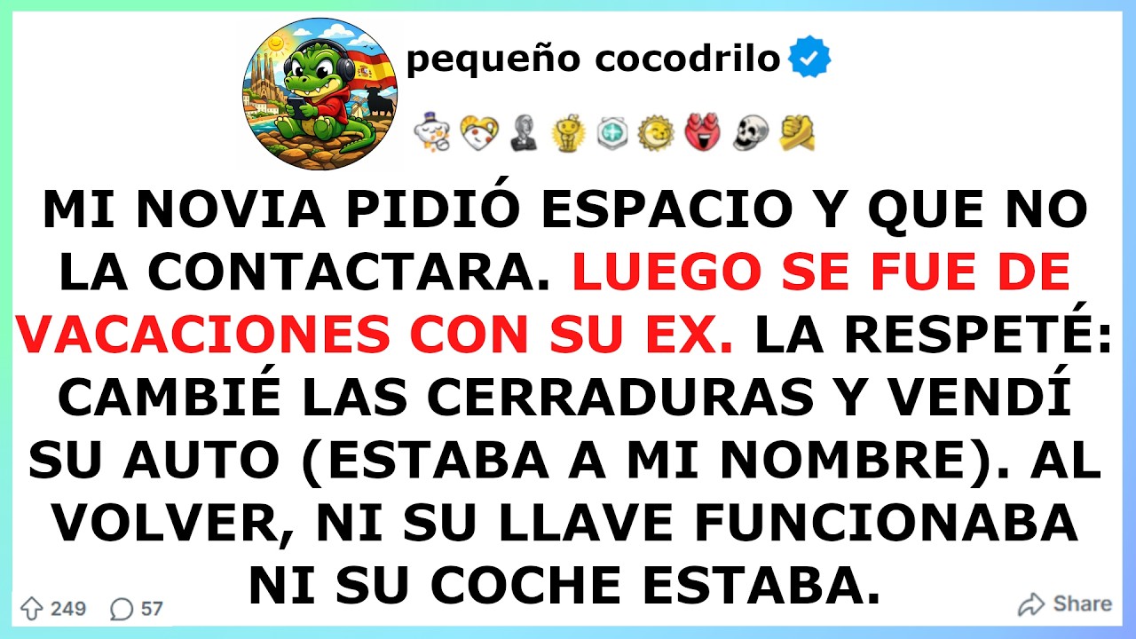 Mi Novia Pidió Espacio y Se Fue de Vacaciones con su Ex Así Que Vendí el Auto y Cambié la Cerradura
