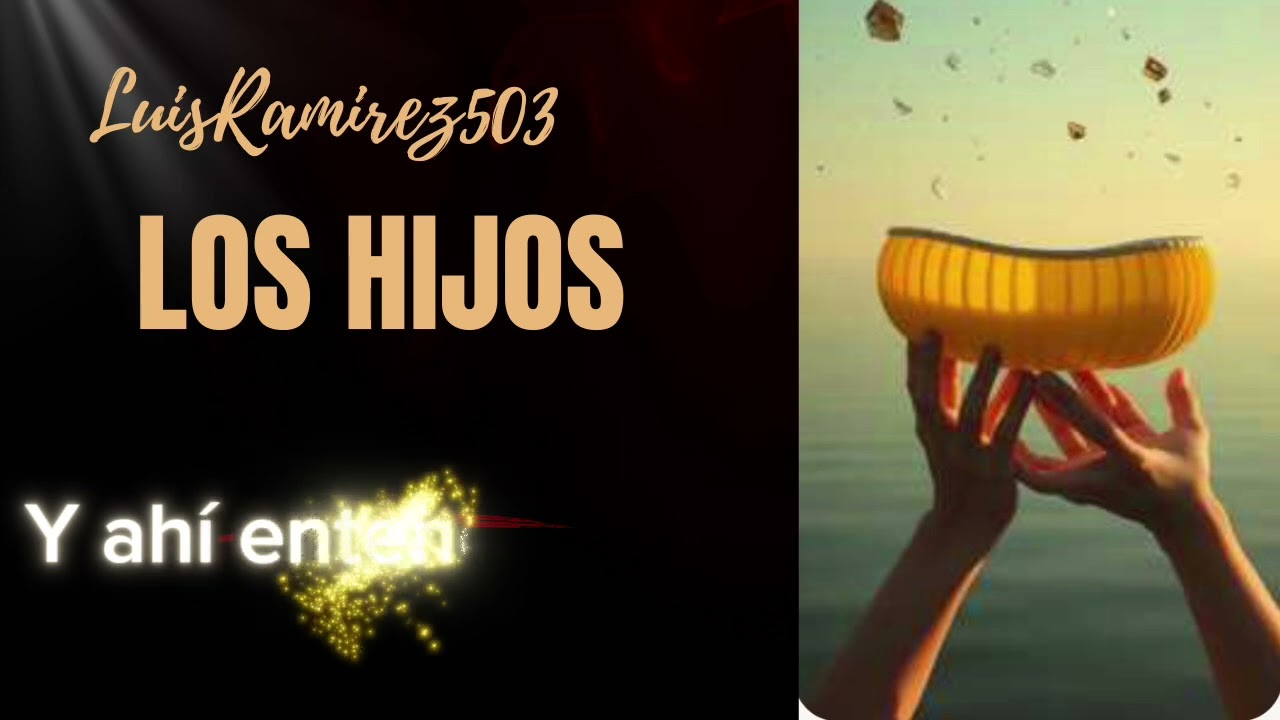 Los Hijos / with Lyrics - by LuisRamirez503