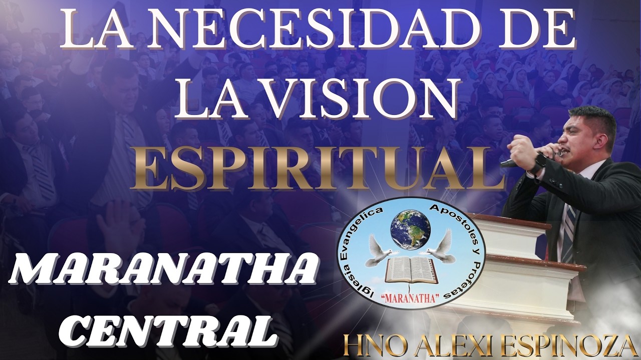 LA NESESIDAD DE LA VISON ESPIRITUAL || IGLESIA EVANGELICA APOSTOLES Y PROFETAS 