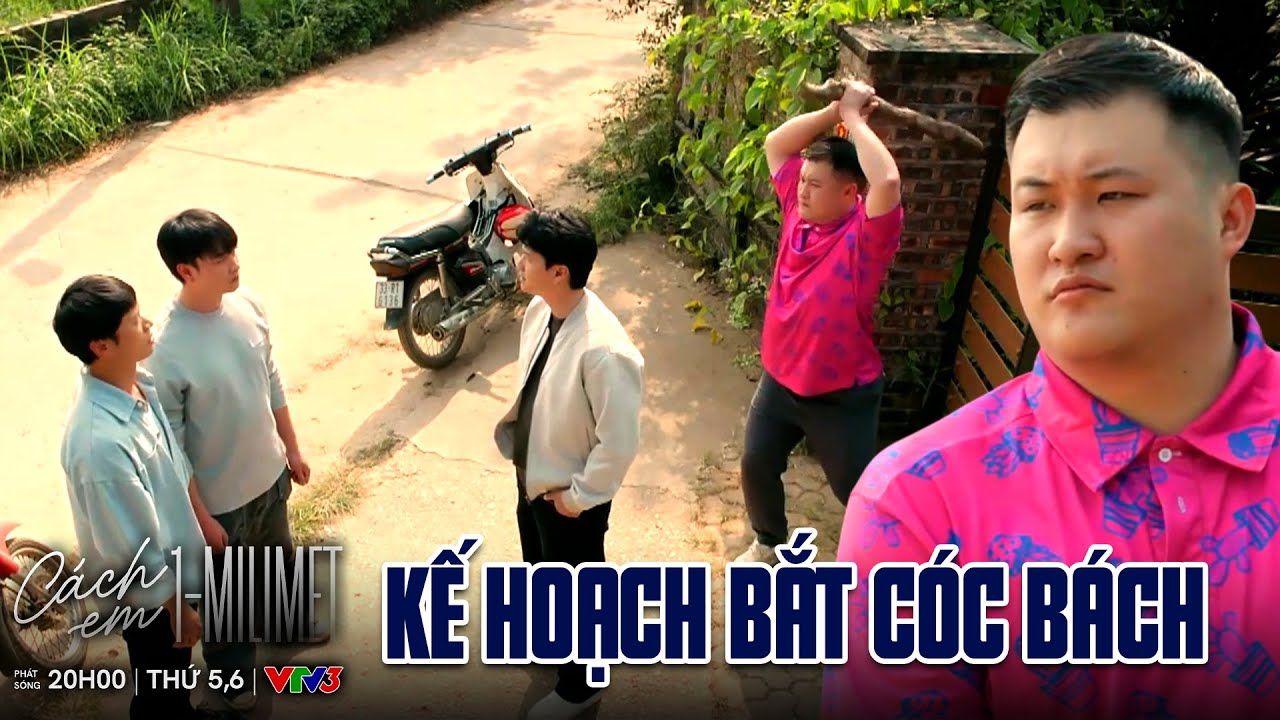 Cách Em 1 Milimet tập 36 | Chiến Đo dùng biện pháp mạnh tay để bắt cóc Bách