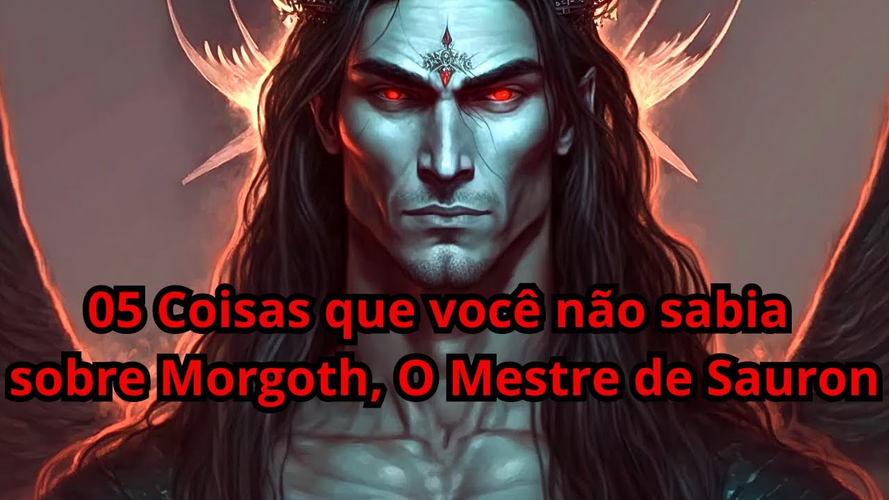 Senhor dos Anéis: 05 Coisas que você não saiba sobre Morgoth, O Mestre de Sauron