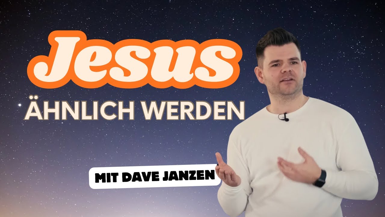 SO wirst du Jesus ähnlicher - Dave Janzen