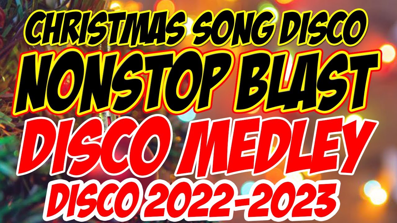 CHRISTMAS SONG NONSTOP BLAST DISCO MEDLEY REMIX