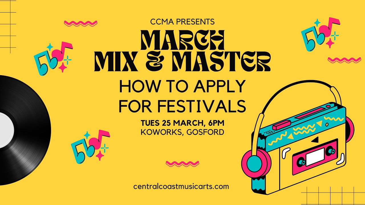 Central Coast Music & Arts Mix & Master March 2025 -  How to Apply for Festivals