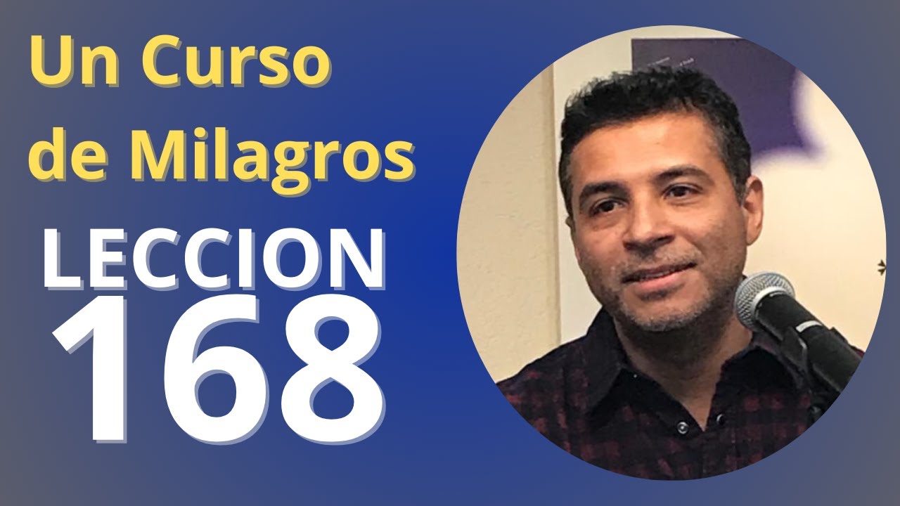 Lección 168: Tu GRACIA me es dada. La RECLAMO ahora | Un Curso de Milagros