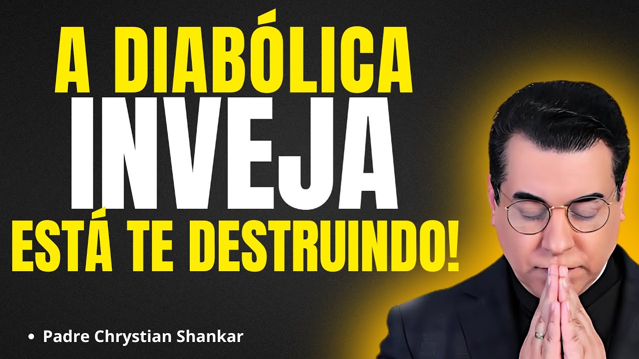 COMO SE LIVRAR DA INVEJA DIABÓLICA? | Pregação Padre Chrystian Shankar✨🙏