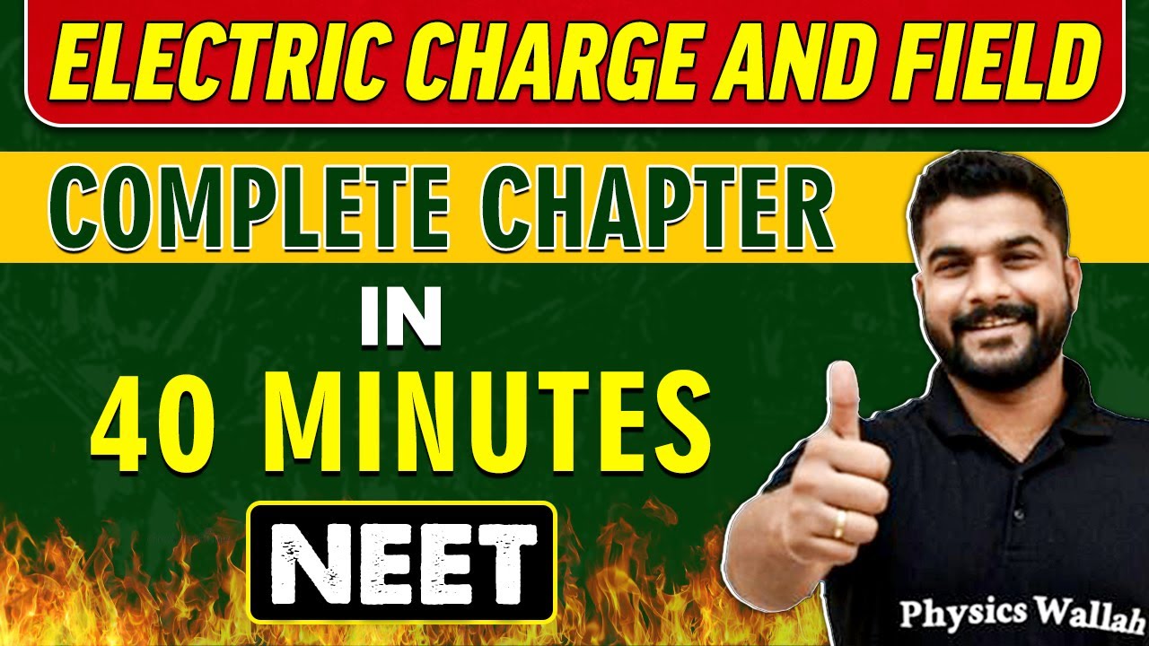 ELECTRIC CHARGE AND FIELD in 40 minutes || Complete Chapter for NEET