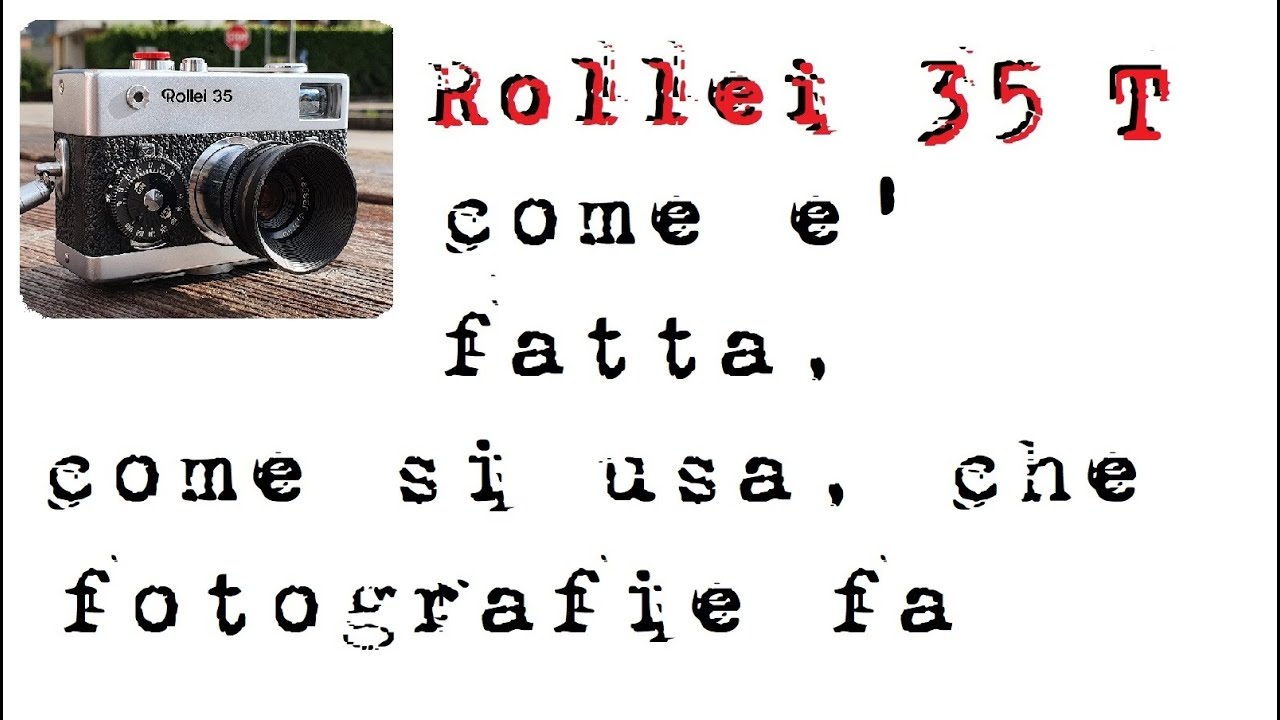 Rollei 35 T - come è fatta, come si usa, che fotografie fa