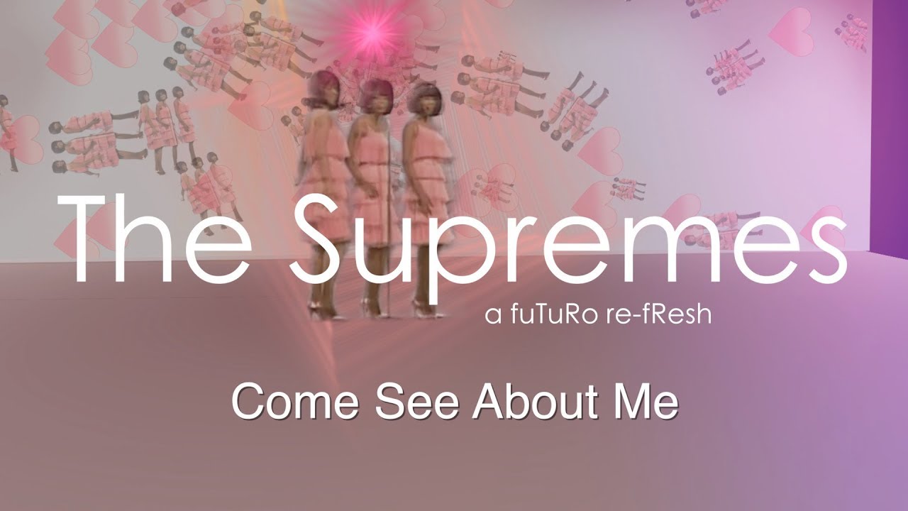 Come See About Me/The Supremes  -  a fuTuRo re-fResh