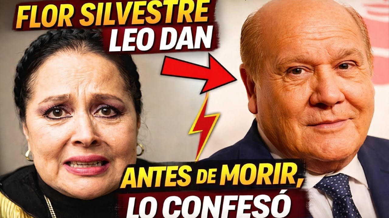 Antes de morir, FLOR SILVESTRE confesó la verdad que NUNCA se contó sobre LEO DAN