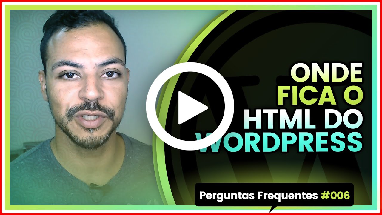 Onde fica o HTML do WordPress? Perguntas Frequentes #006