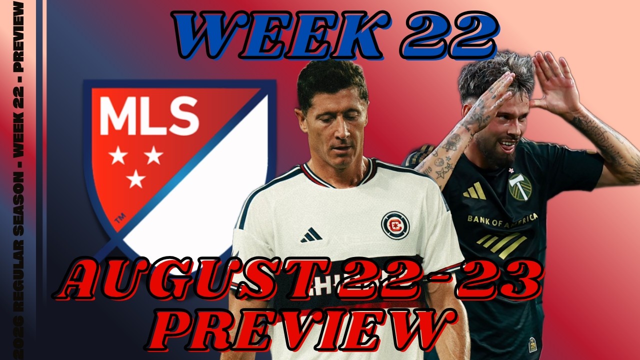 MLS Week 22 [August 22-23] Preview: Analysis, News & Predictions!