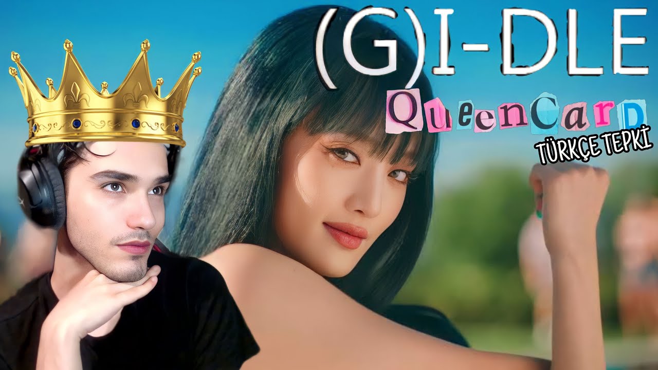 Kpop tepki - GIDLE- QUEENCARD M/V türkçe (reaction)