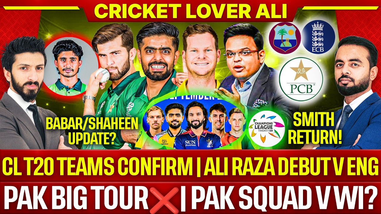 Pak Big Tour❌| Pak Squad v WI? | CL T20 12 Teams Confirm |Ali Raza IN v Eng | Babar/Shaheen? | Smith