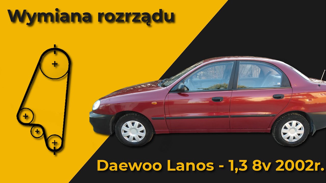 Wymiana rozrządu - Daewoo Lanos - 1,3 8v 2002r.