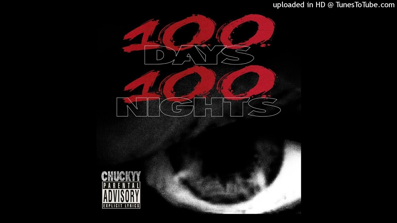 Chuckyy - 100 Days 100 Nights #SLOWED