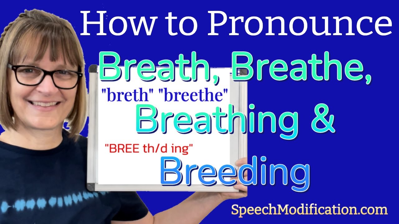 How to pronounce Breath, Breathe, Breathing and Breeding