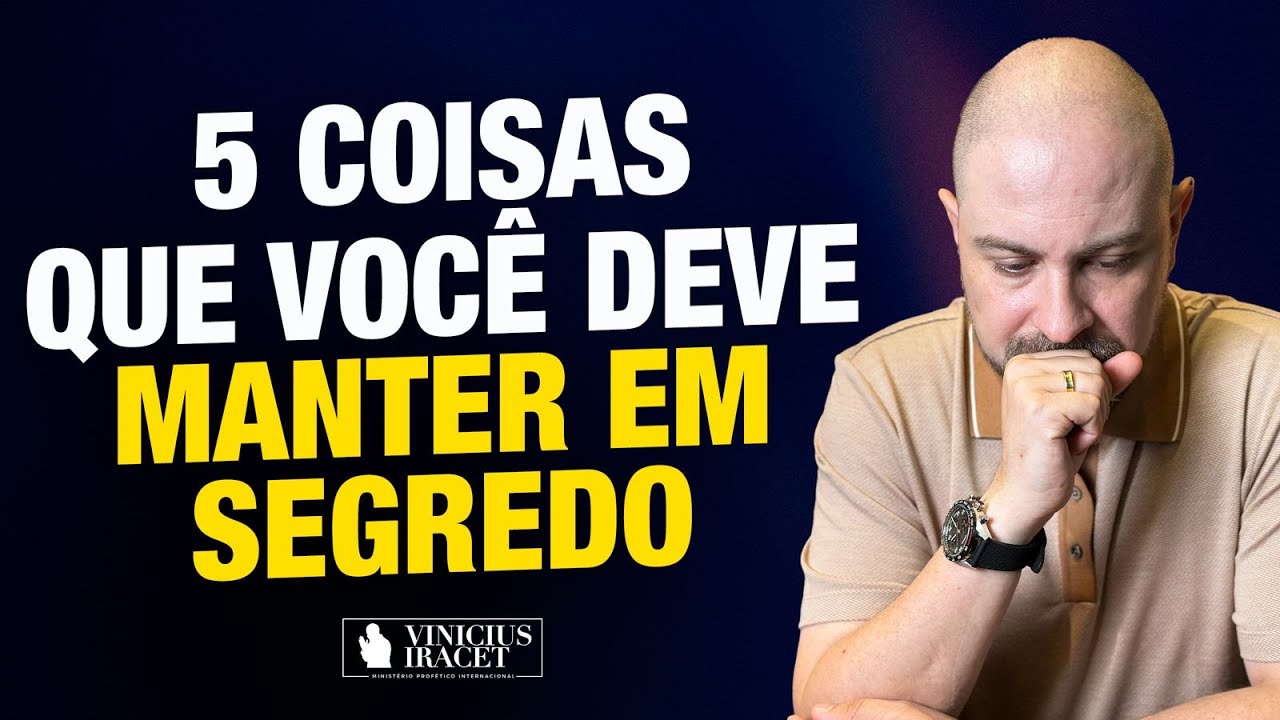 5 COISAS QUE VOCÊ DEVE MANTER EM SEGREDO - @Comunidade Profética Vinicius Iracet