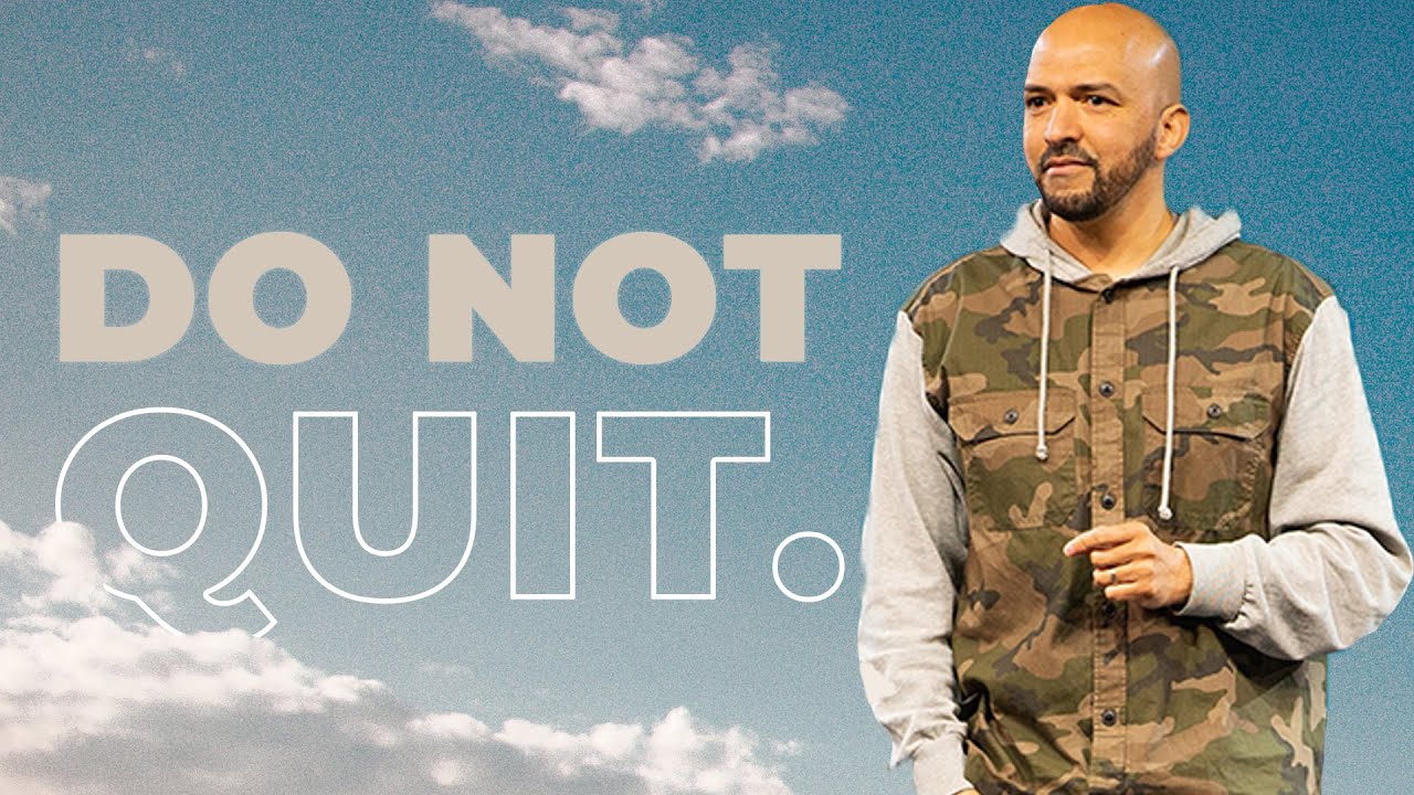 Do Not Quit. | Pastor Marco DeBarros
