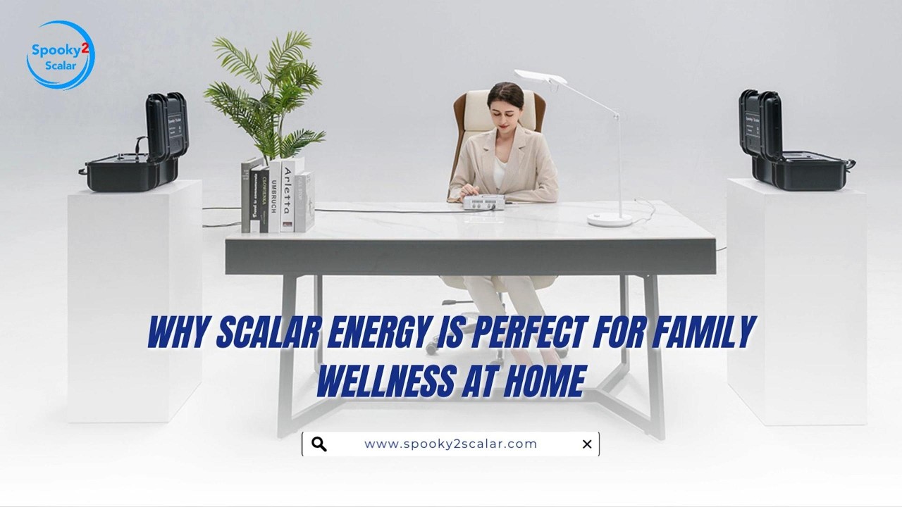 Why Scalar Energy Is Perfect for Family Wellness at Home