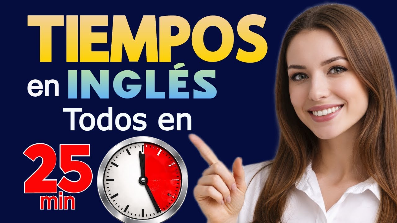Aprende TODOS los Tiempos en Inglés TAN SOLO 25 Minutos