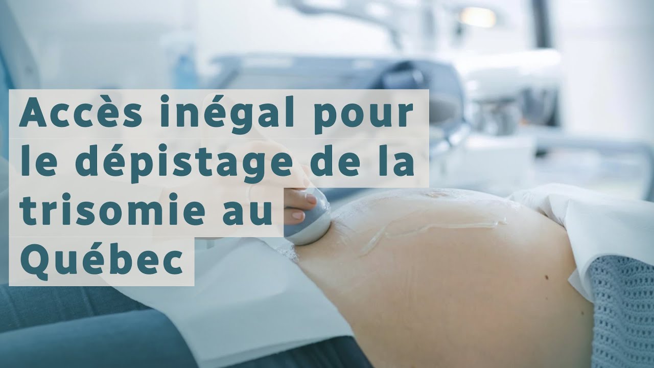 Acc&egrave;s in&eacute;gal &agrave; l'&eacute;chographie de d&eacute;pistage de la trisomie au Qu&eacute;bec